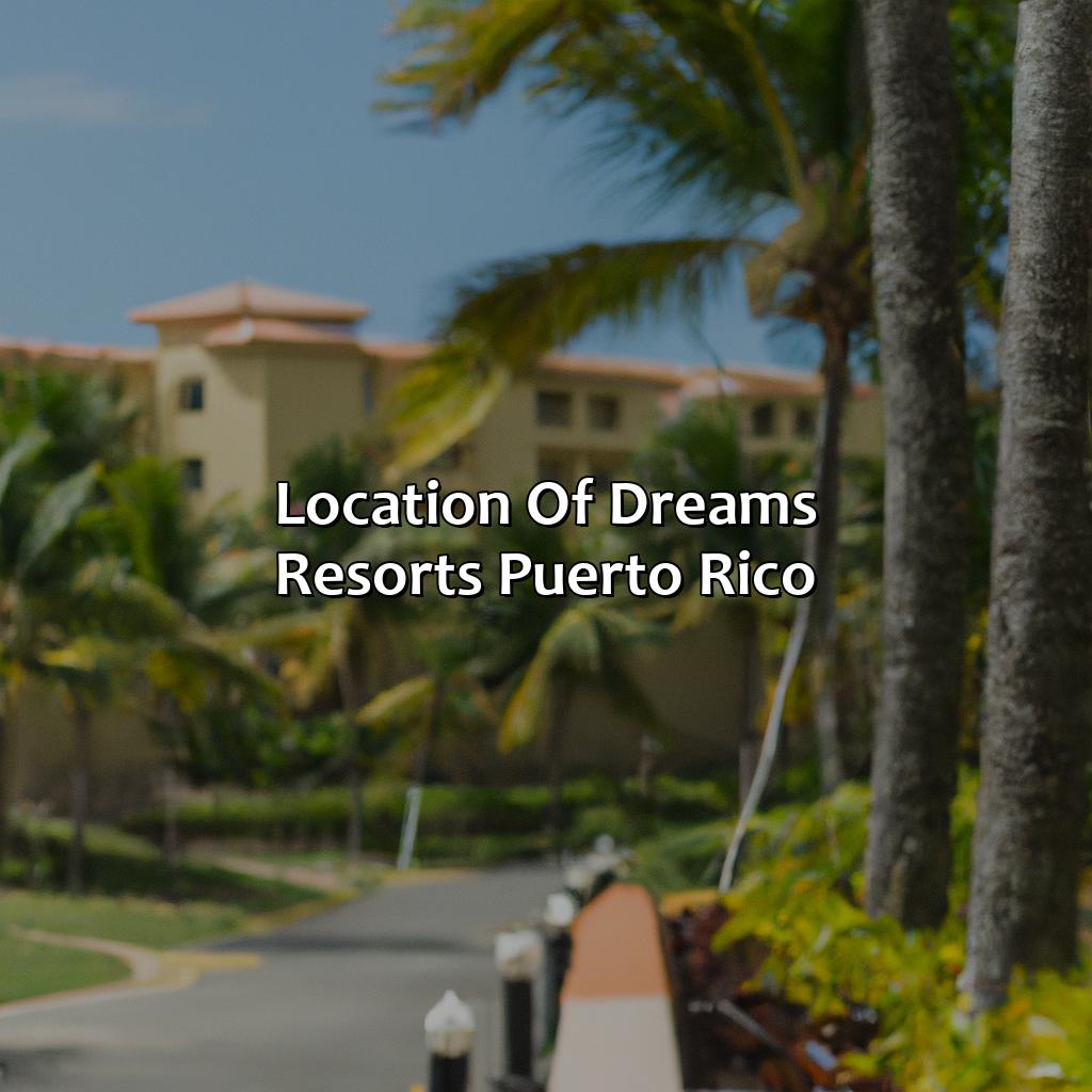 Location of Dreams Resorts Puerto Rico-dreams resorts puerto rico, 
