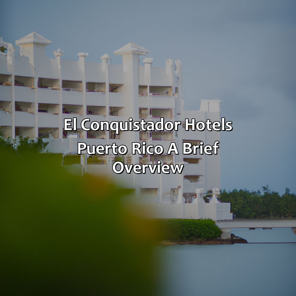 El Conquistador Hotels Puerto Rico: A Brief Overview-el conquistador hotels puerto rico, 