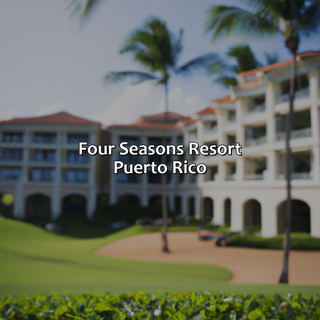 Four Seasons Resort, Puerto Rico-exclusive resorts in puerto rico, 