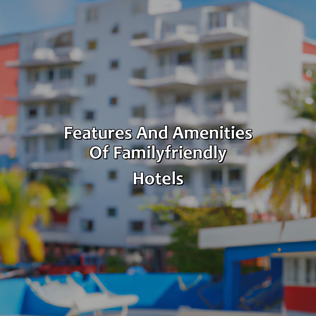 Features and amenities of family-friendly hotels-family friendly hotels in puerto rico, 