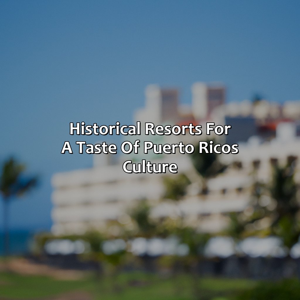 Historical Resorts for a Taste of Puerto Rico