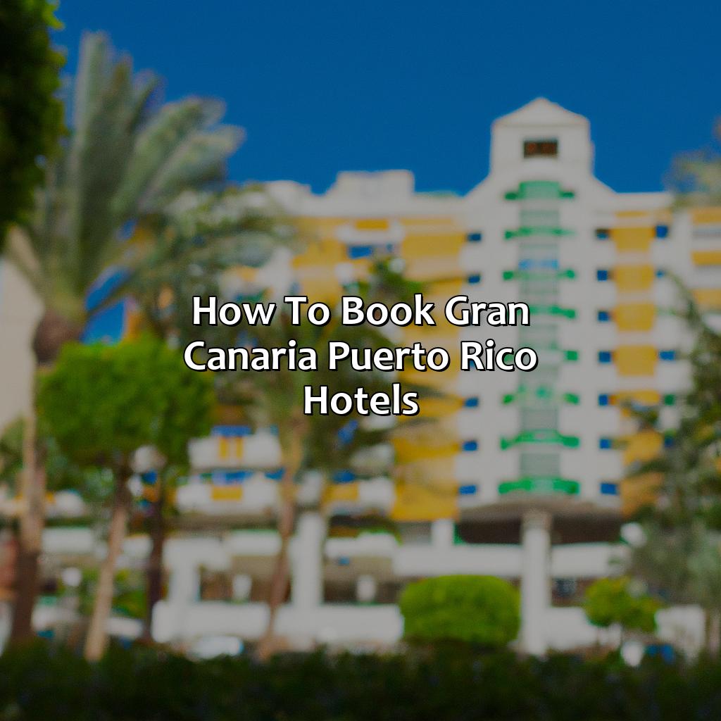 How to book Gran Canaria Puerto Rico hotels-gran canaria puerto rico hotels, 