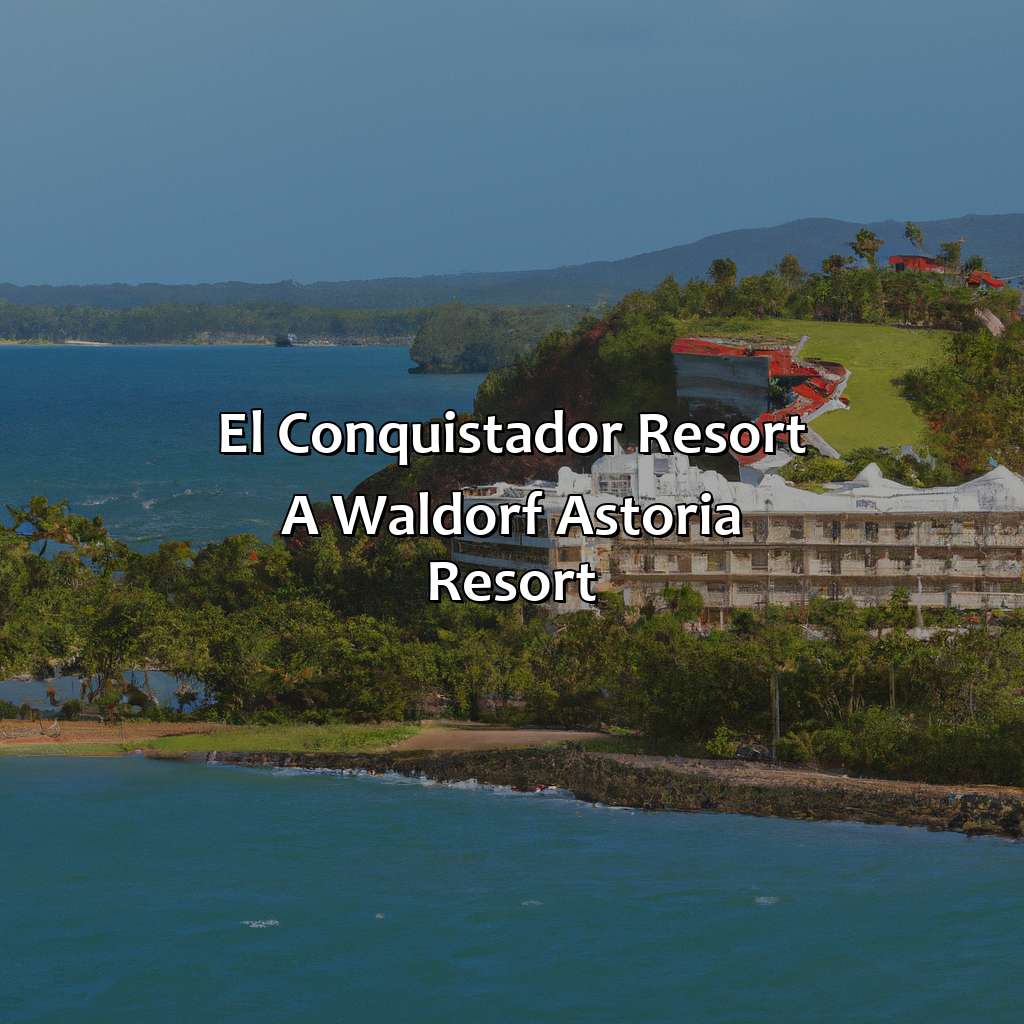 El Conquistador Resort, A Waldorf Astoria Resort-hilton hotels in san juan puerto rico, 