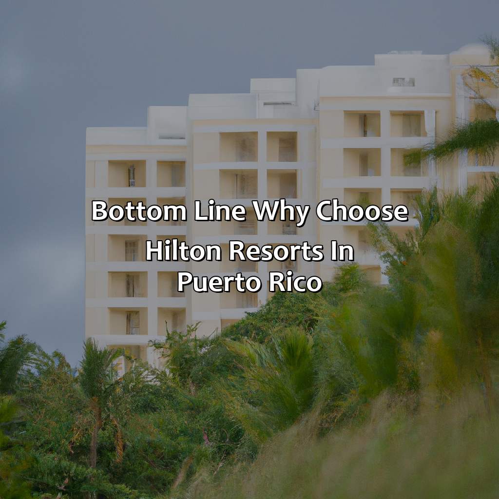Bottom Line: Why Choose Hilton Resorts in Puerto Rico?-hilton resorts in puerto rico, 