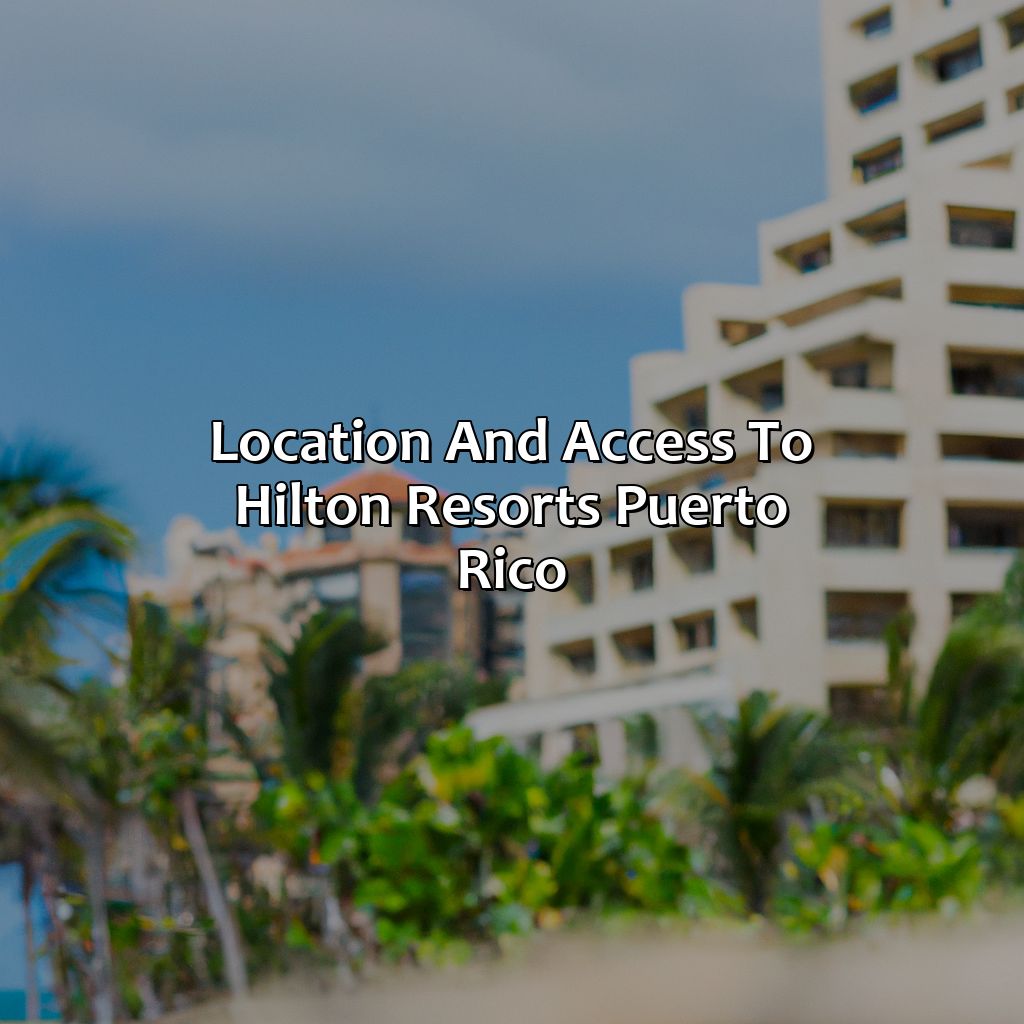 Location and access to Hilton Resorts Puerto Rico-hilton resorts puerto rico, 