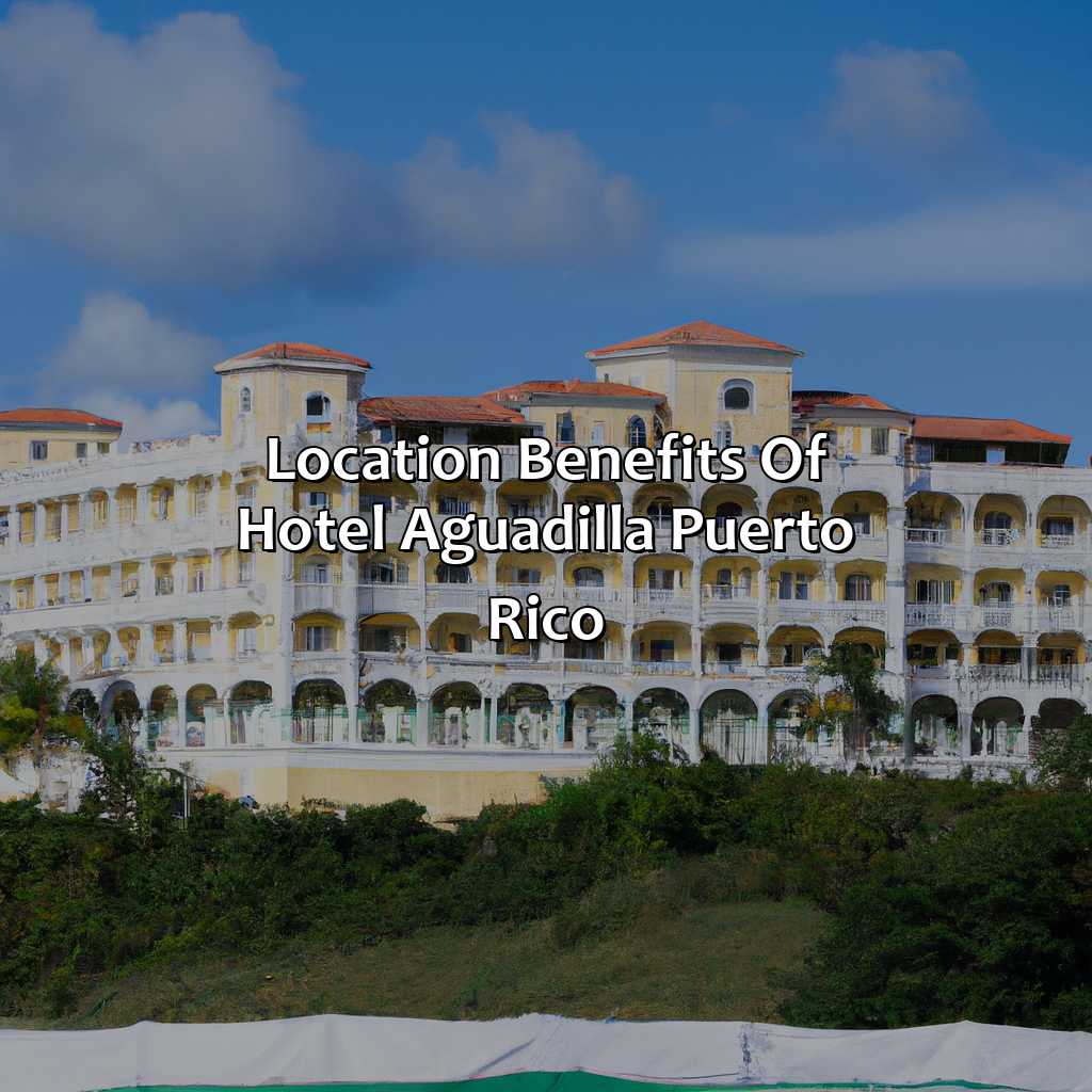Location benefits of Hotel Aguadilla Puerto Rico-hotel aguadilla puerto rico, 