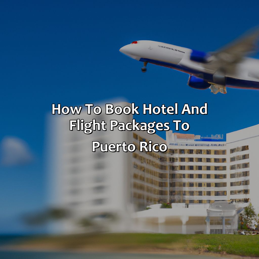 How to Book Hotel and Flight Packages to Puerto Rico-hotel and flight packages to puerto rico, 