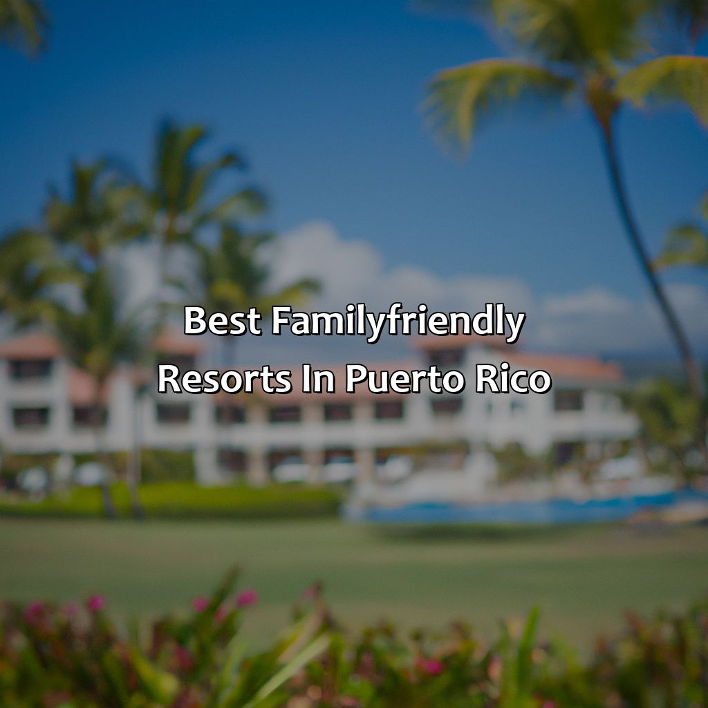 Best Family-Friendly Resorts in Puerto Rico-hotel resorts in puerto rico, 