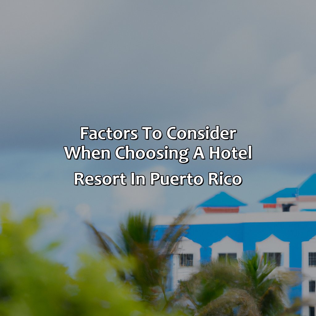 Factors to Consider When Choosing a Hotel Resort in Puerto Rico-hotel resorts in puerto rico, 
