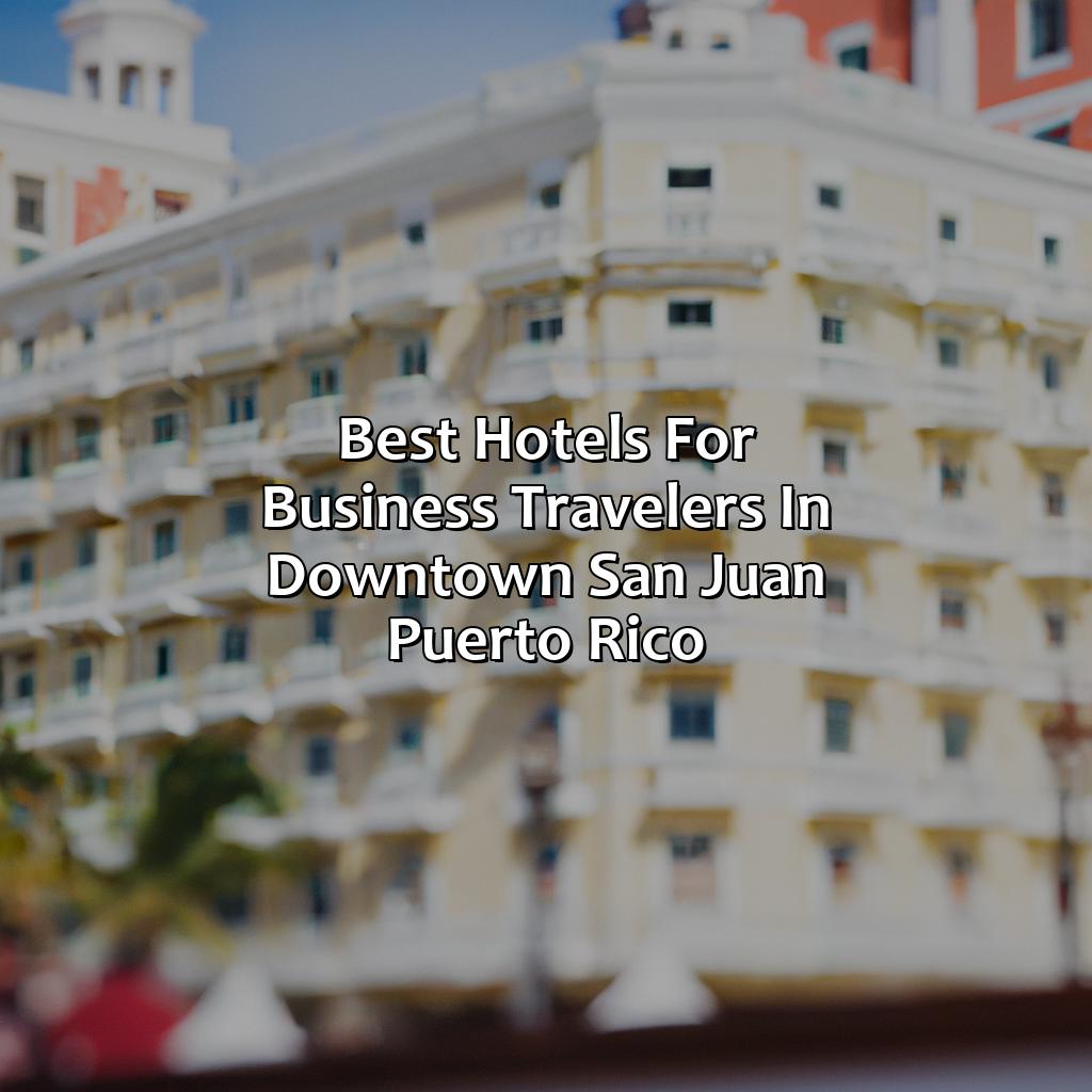 Best hotels for business travelers in Downtown San Juan Puerto Rico-hotels in downtown san juan puerto rico, 
