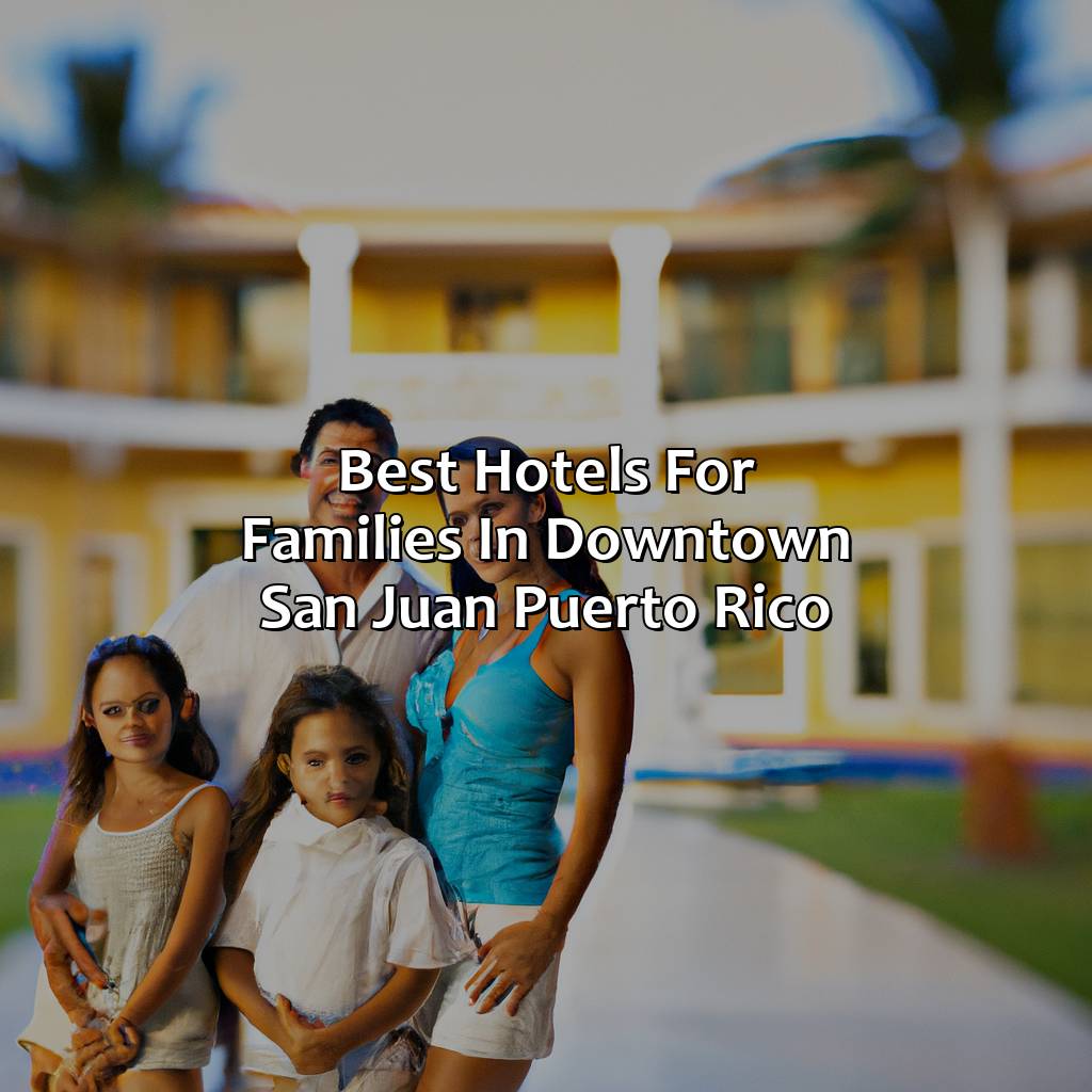 Best hotels for families in Downtown San Juan Puerto Rico-hotels in downtown san juan puerto rico, 
