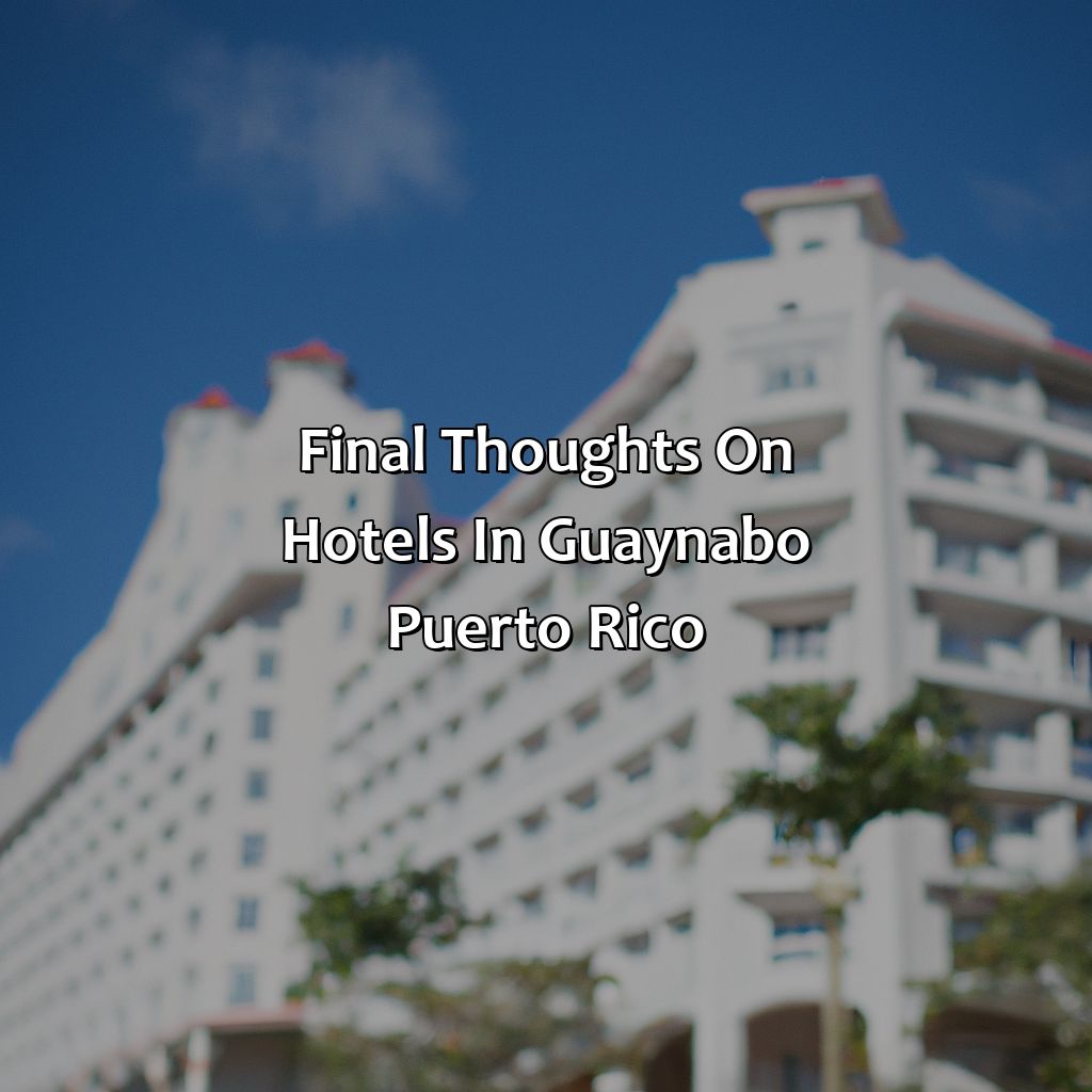 Final Thoughts on Hotels in Guaynabo, Puerto Rico-hotels in guaynabo puerto rico, 