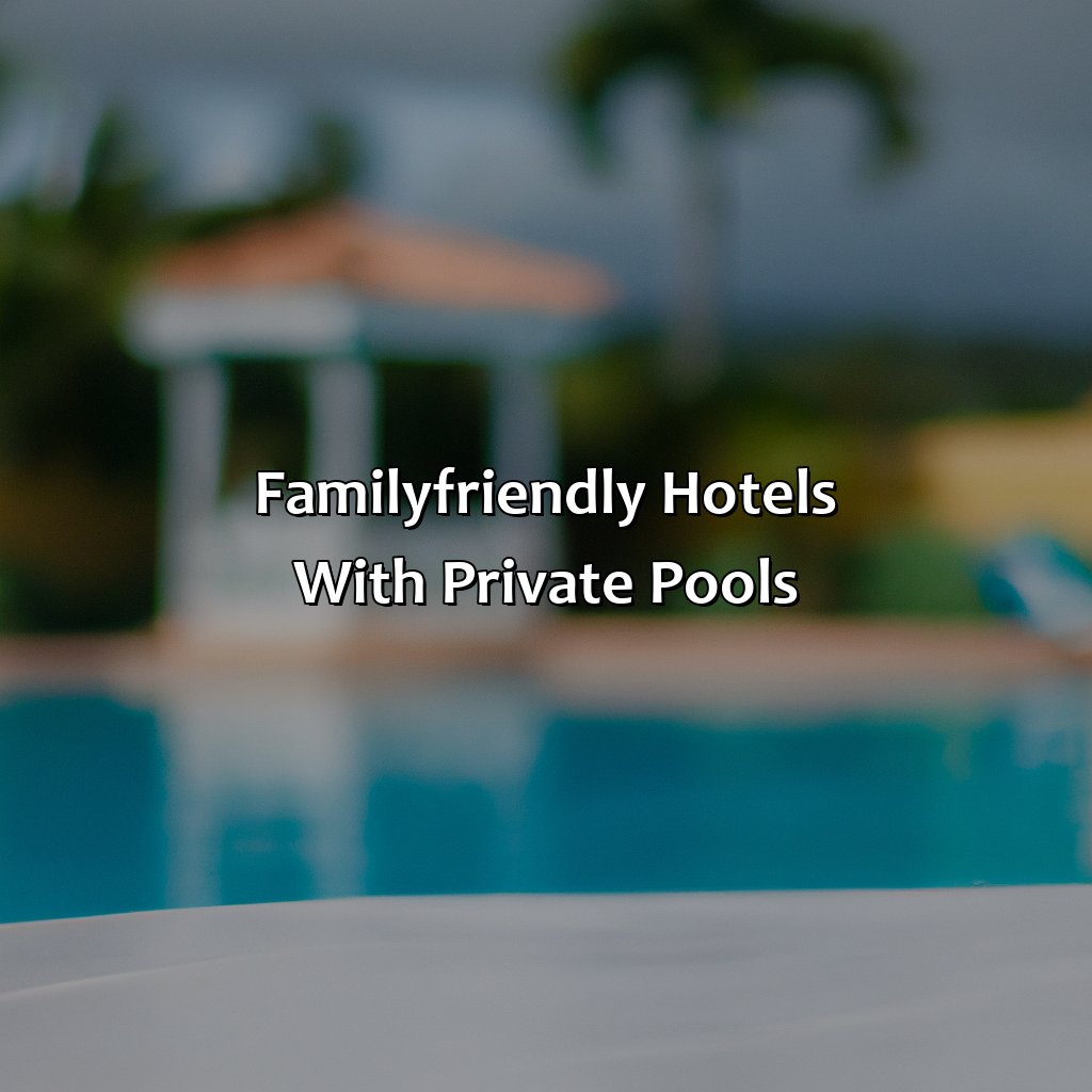 Family-friendly Hotels with Private Pools-hotels in puerto rico with private pools, 