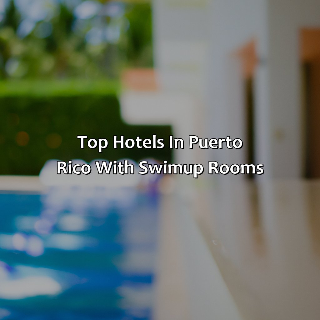 Top hotels in Puerto Rico with swim-up rooms
