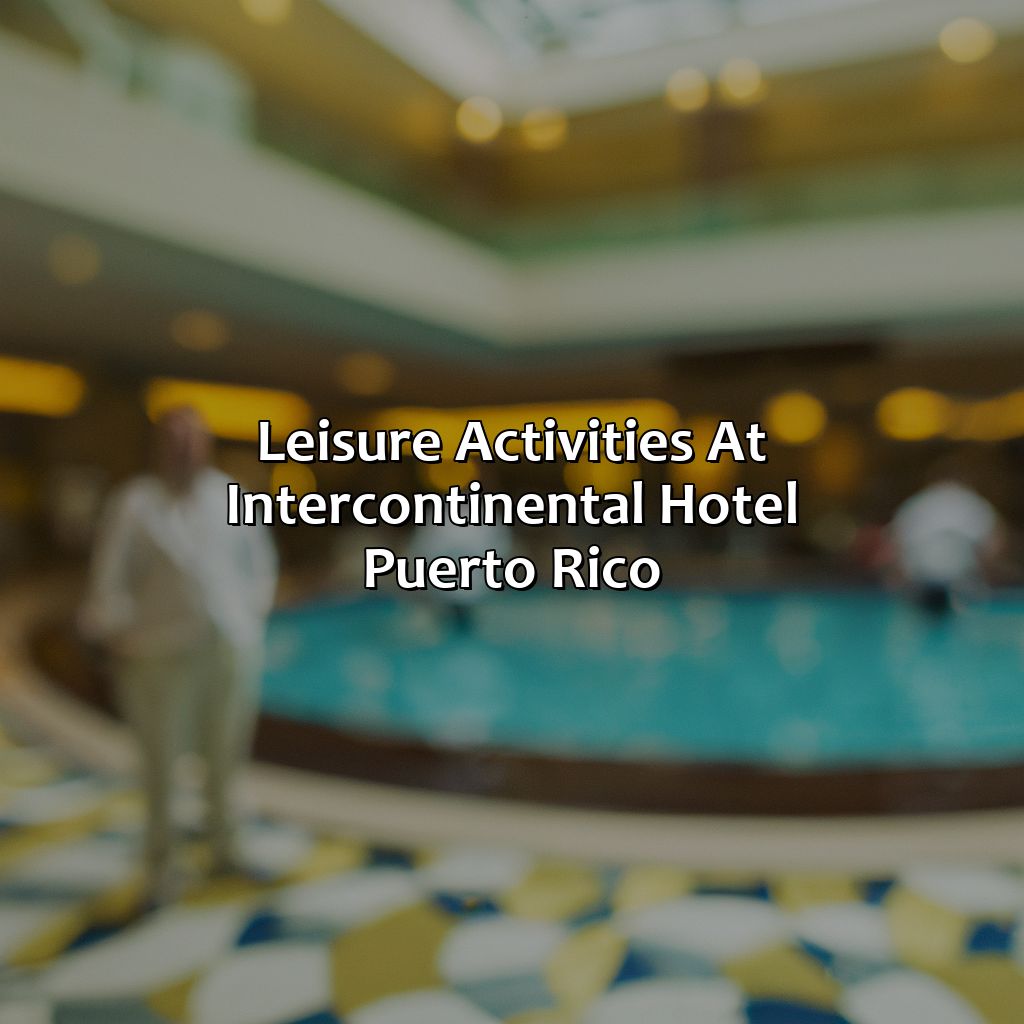 Leisure Activities at Intercontinental Hotel Puerto Rico-intercontinental hotel puerto rico, 