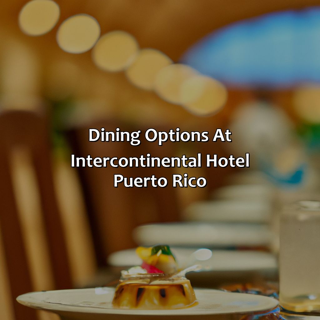 Dining Options at Intercontinental Hotel Puerto Rico-intercontinental hotel puerto rico, 