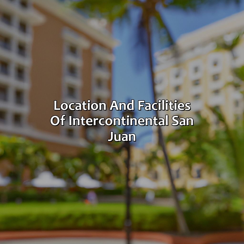 Location and Facilities of Intercontinental San Juan-intercontinental hotels in puerto rico, 