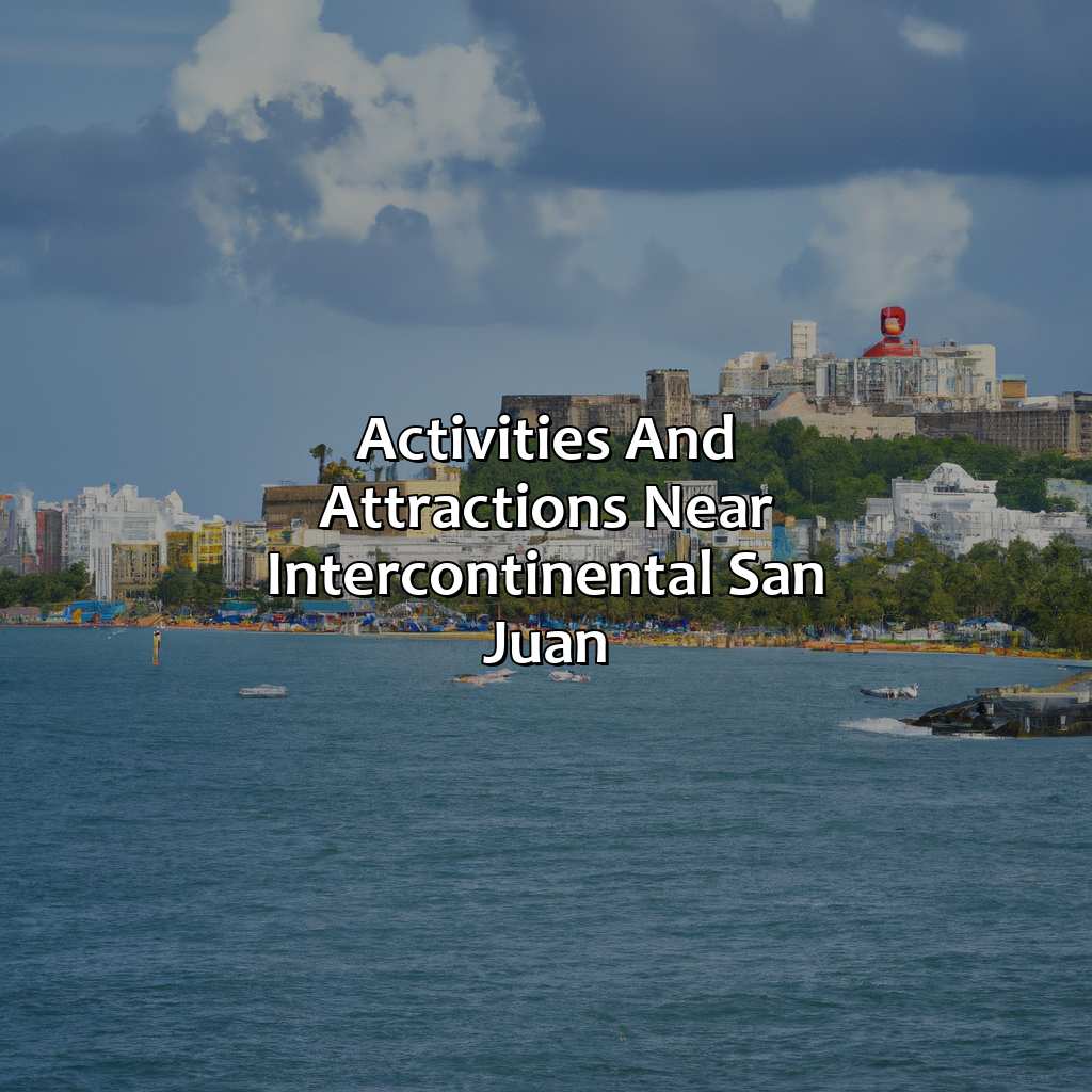 Activities and Attractions near Intercontinental San Juan-intercontinental hotels in puerto rico, 
