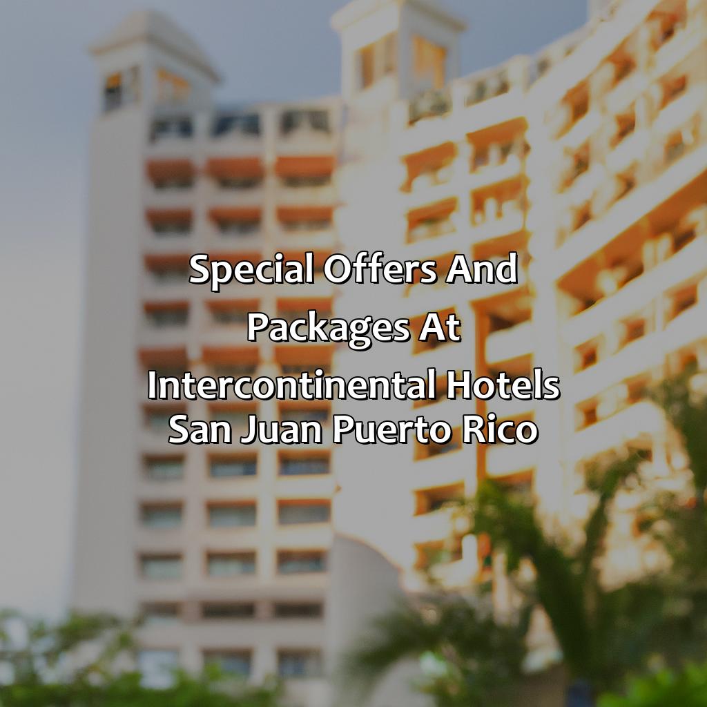 Special Offers and Packages at Intercontinental Hotels San Juan Puerto Rico-intercontinental hotels san juan puerto rico, 