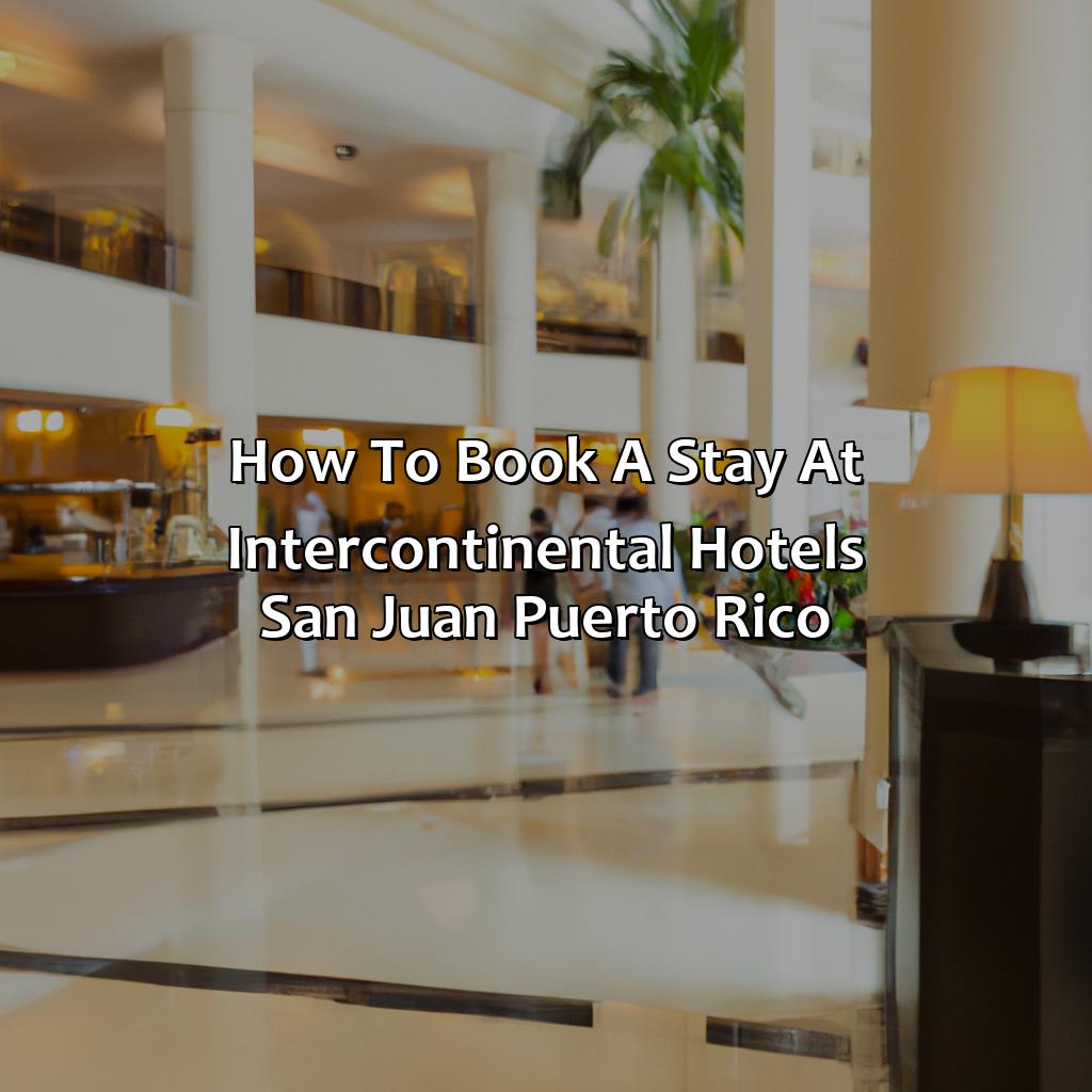 How to Book a Stay at Intercontinental Hotels San Juan Puerto Rico.-intercontinental hotels san juan puerto rico, 