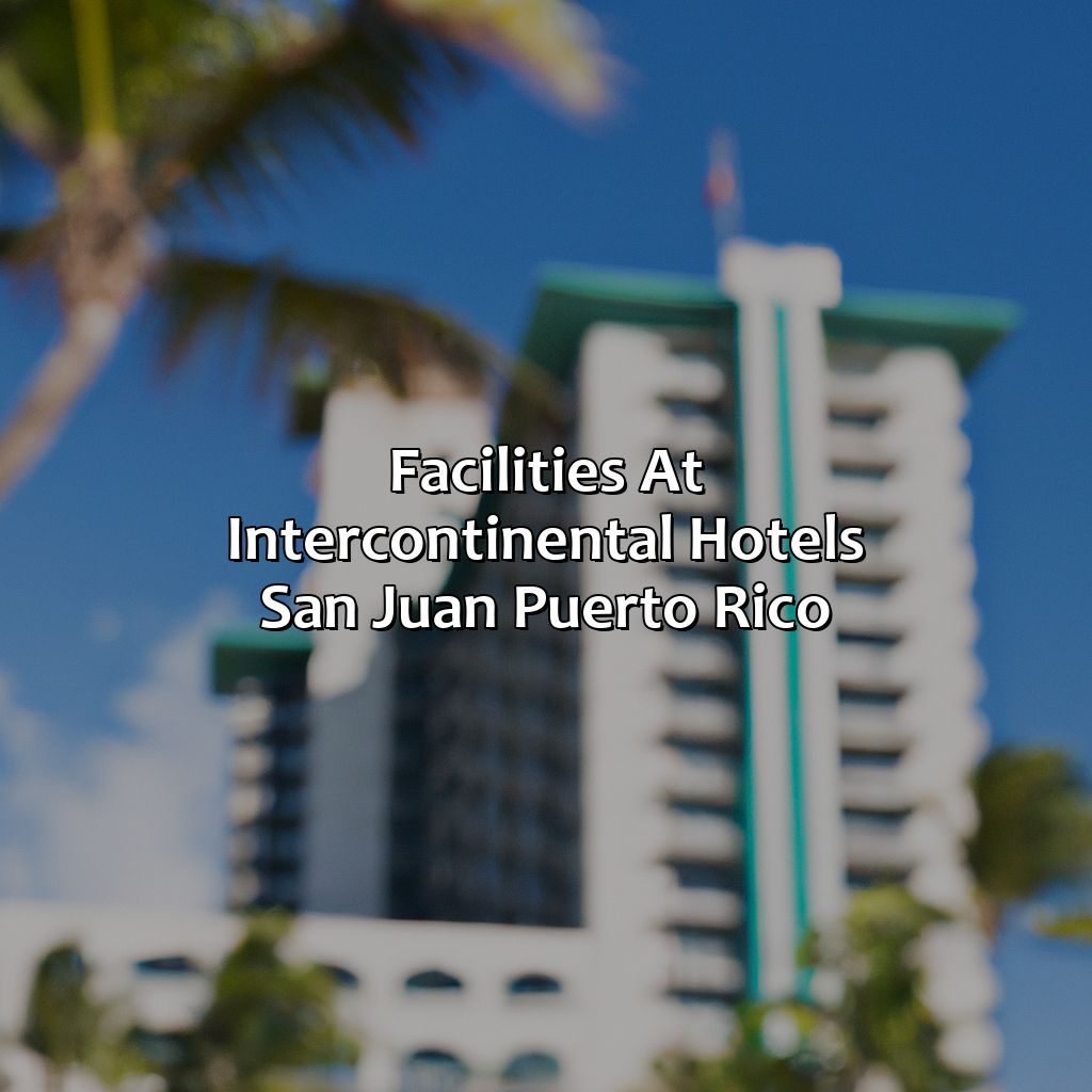 Facilities at Intercontinental Hotels San Juan Puerto Rico-intercontinental hotels san juan puerto rico, 