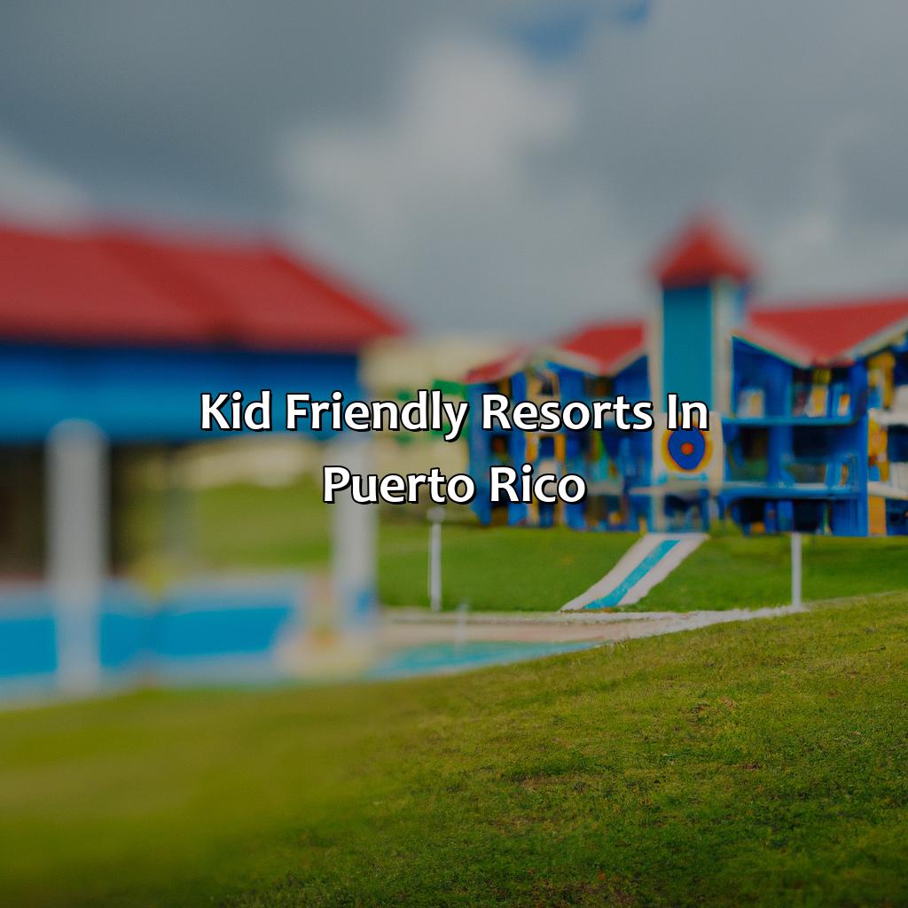 Kid Friendly Resorts In Puerto Rico