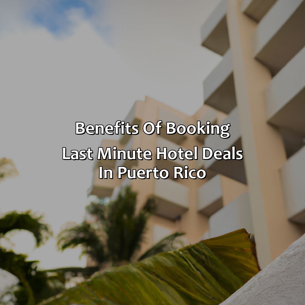 Benefits of Booking Last Minute Hotel Deals in Puerto Rico-last minute hotels puerto rico, 