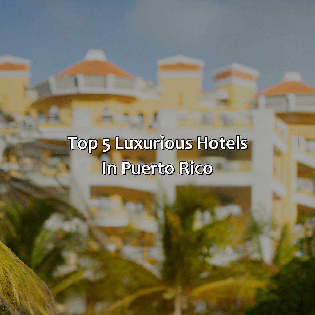 Top 5 luxurious hotels in Puerto Rico-luxurious hotels in puerto rico, 