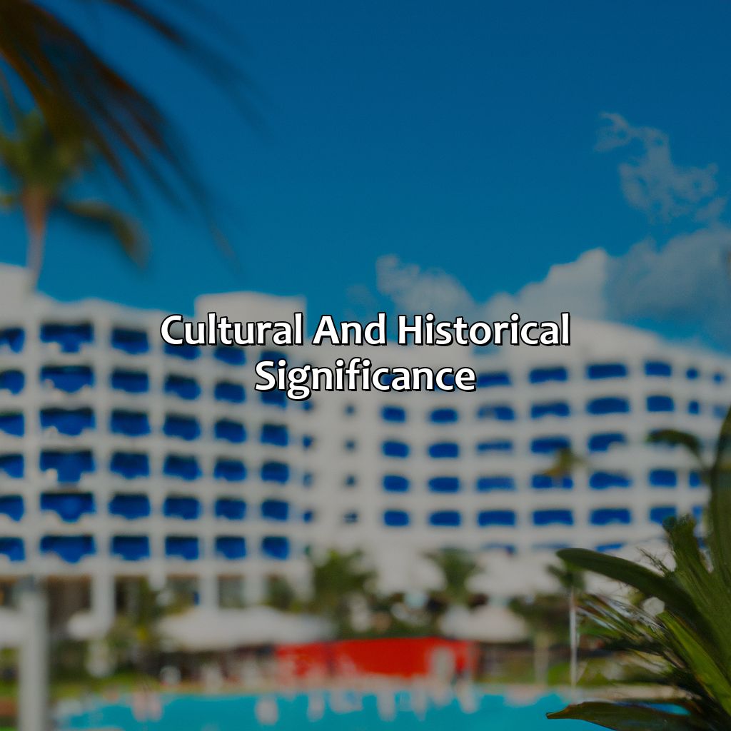 Cultural and Historical Significance-luxury hotel puerto rico, 