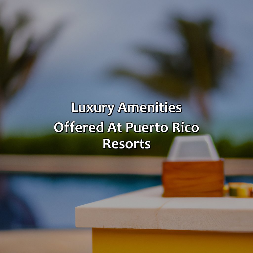 Luxury Amenities Offered at Puerto Rico Resorts-luxury puerto rico resorts, 