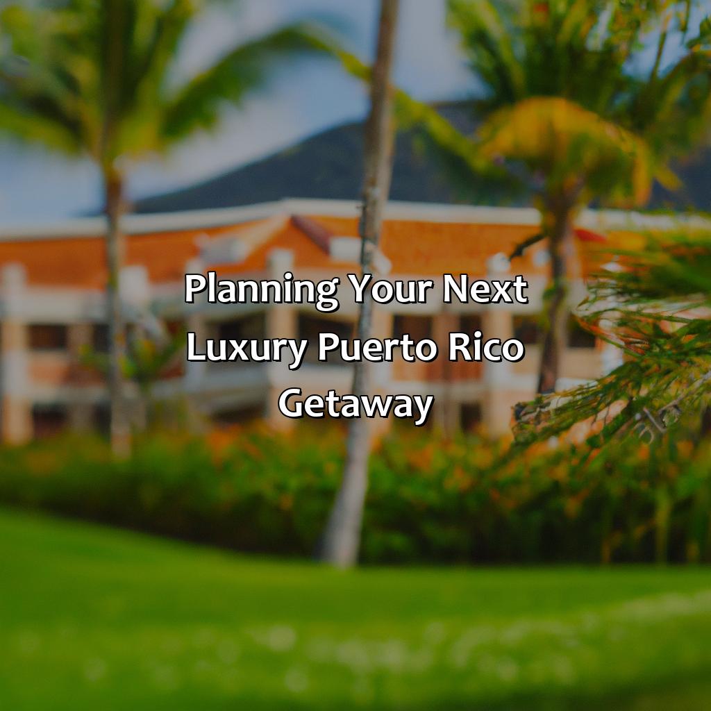 Planning Your Next Luxury Puerto Rico Getaway-luxury puerto rico resorts, 