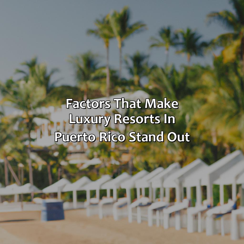 Factors that make Luxury Resorts in Puerto Rico stand out-luxury resorts in puerto rico on the beach, 
