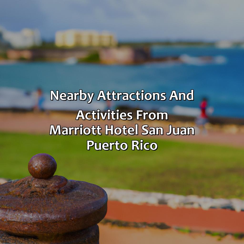 Nearby attractions and activities from Marriott Hotel San Juan Puerto Rico.-marriott hotel san juan puerto rico, 