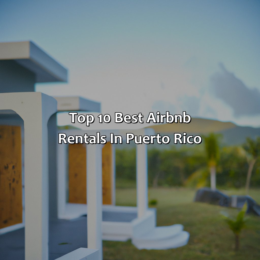 Top 10 Best Airbnb Rentals in Puerto Rico-mejores airbnb puerto rico, 