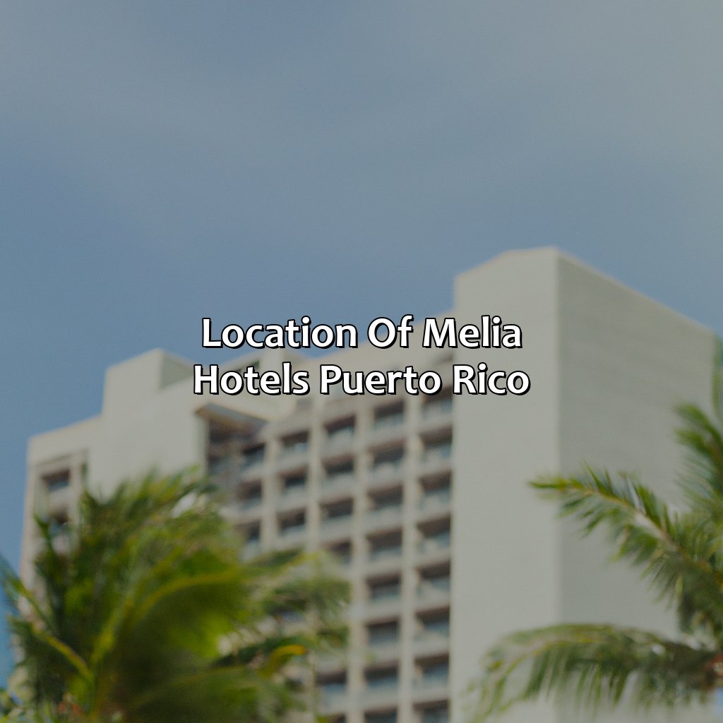 Location of Melia Hotels Puerto Rico-melia hotels puerto rico, 