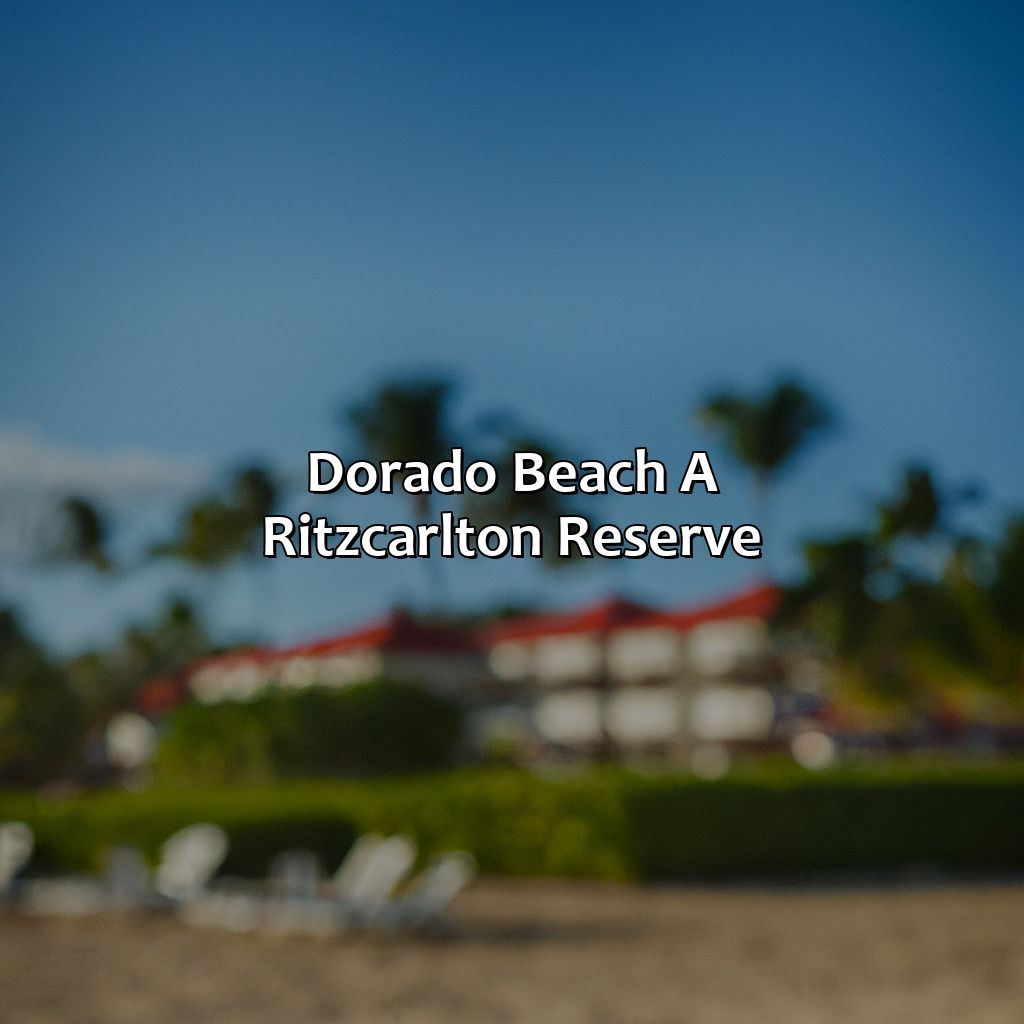 Dorado Beach, a Ritz-Carlton Reserve-most luxurious hotels in puerto rico, 