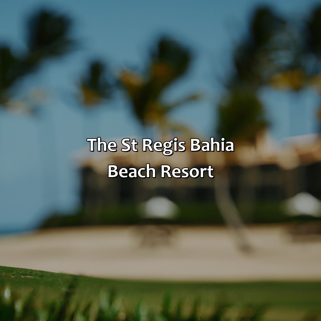 The St. Regis Bahia Beach Resort-most romantic hotels in puerto rico, 