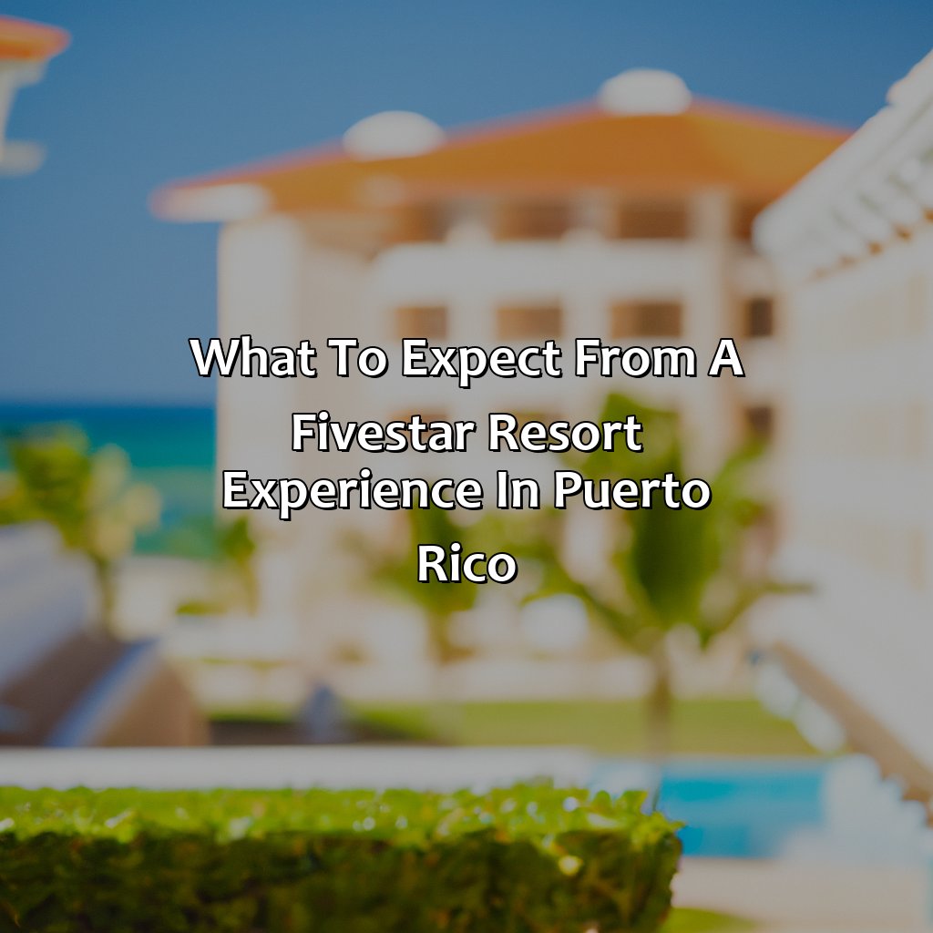What to expect from a five-star resort experience in Puerto Rico-puerto rico 5 star resorts, 
