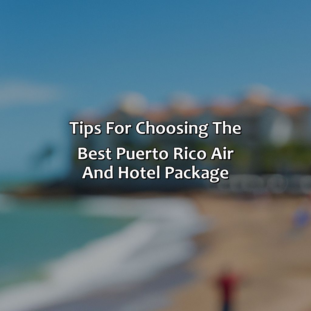 Tips for Choosing the Best Puerto Rico Air and Hotel Package-puerto rico air and hotel packages, 