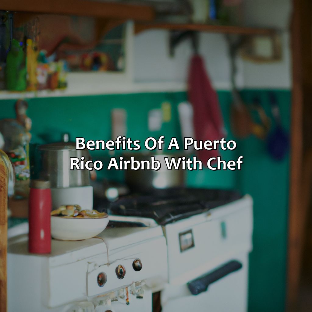 Benefits of a Puerto Rico Airbnb with Chef-puerto rico airbnb with chef, 