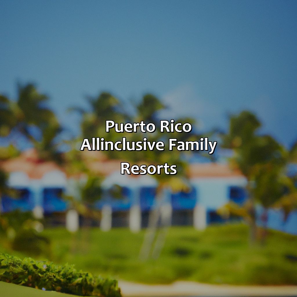 Puerto Rico All-Inclusive Family Resorts