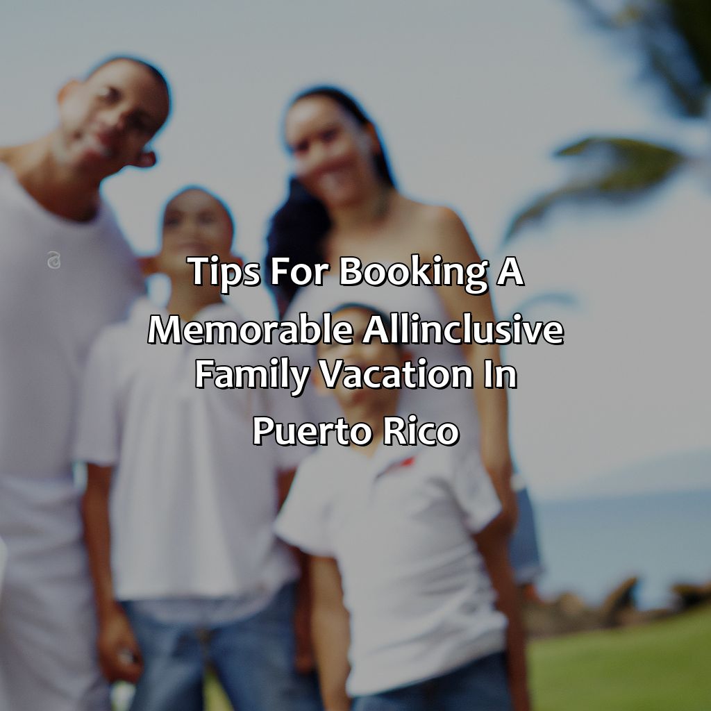 Tips for Booking a Memorable All-Inclusive Family Vacation in Puerto Rico-puerto rico all-inclusive family resorts, 