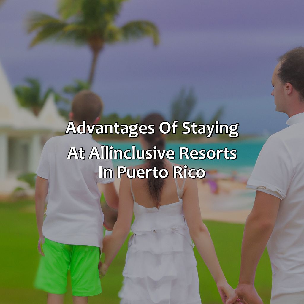 Advantages of Staying at All-Inclusive Resorts in Puerto Rico-puerto rico all-inclusive family resorts, 