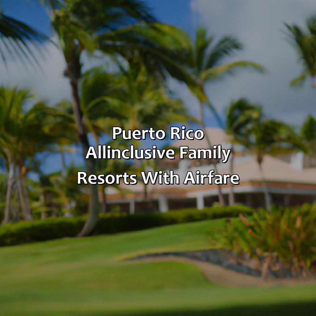 Puerto Rico All-Inclusive Family Resorts With Airfare