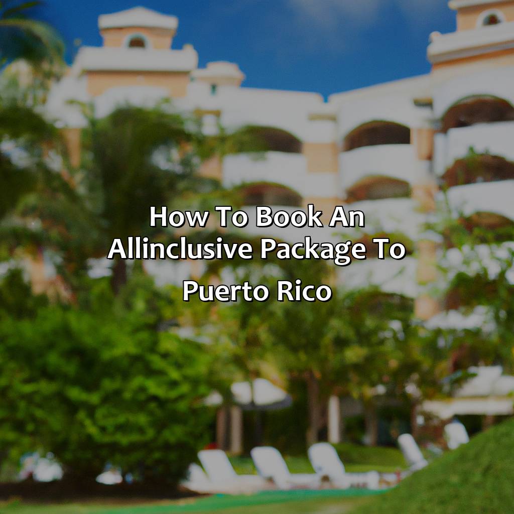 How to book an all-inclusive package to Puerto Rico-puerto rico all inclusive flight and hotel, 