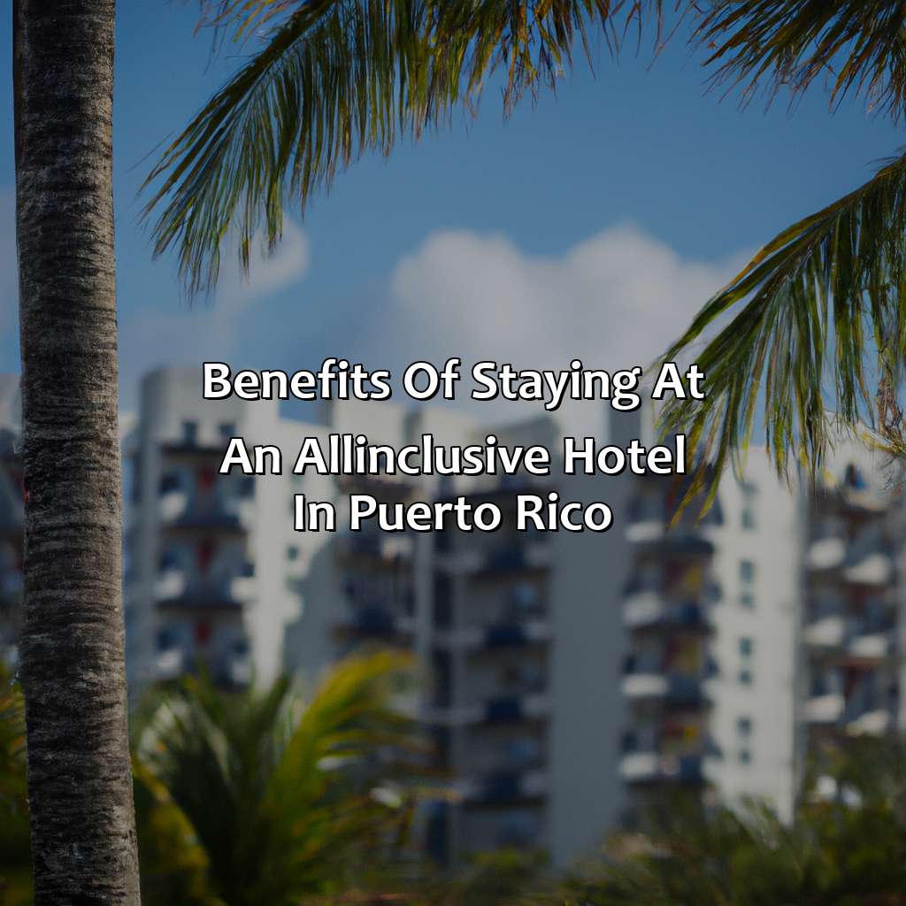 Benefits of Staying at an All-Inclusive Hotel in Puerto Rico-puerto rico all inclusive hotel, 