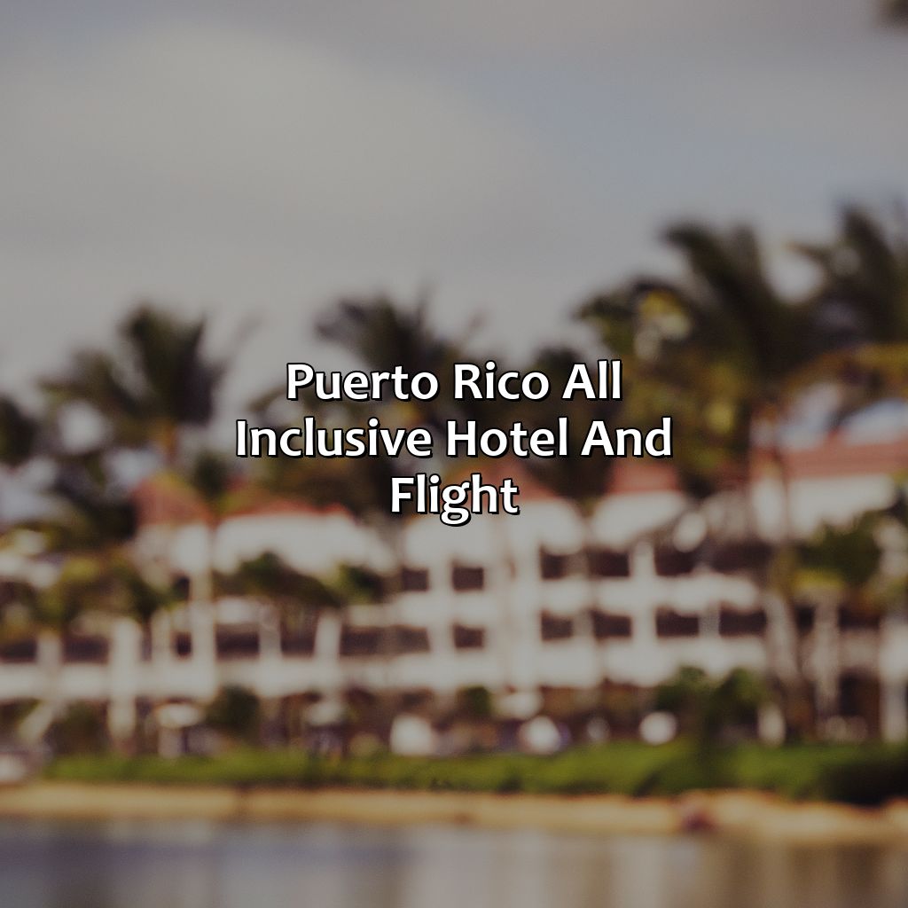 Puerto Rico All Inclusive Hotel And Flight