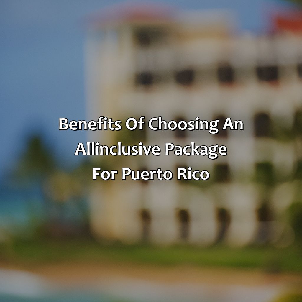 Benefits of Choosing an All-Inclusive Package for Puerto Rico-puerto rico all inclusive hotel and flight, 
