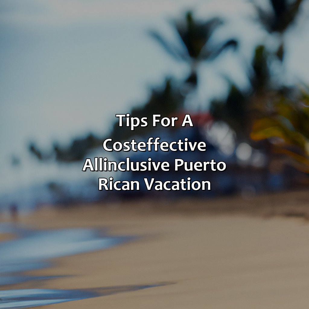 Tips for a cost-effective all-inclusive Puerto Rican vacation-puerto rico all inclusive resorts deals, 
