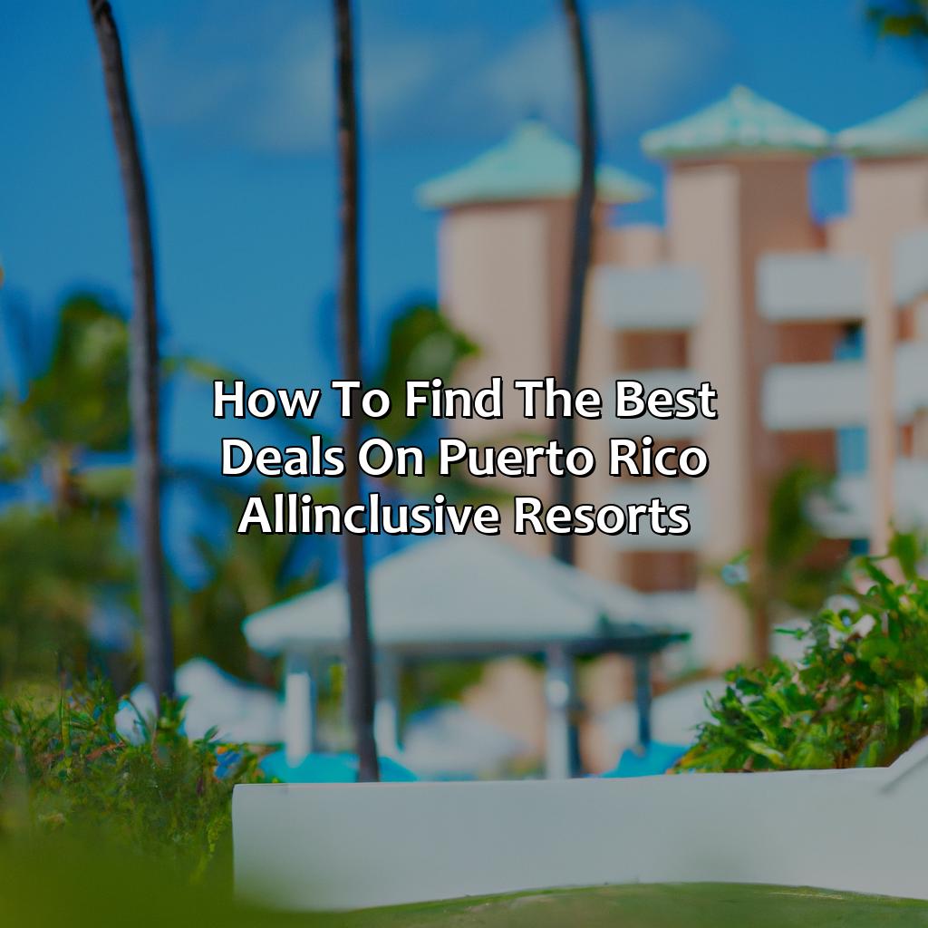 How to find the best deals on Puerto Rico all-inclusive resorts-puerto rico all inclusive resorts deals, 
